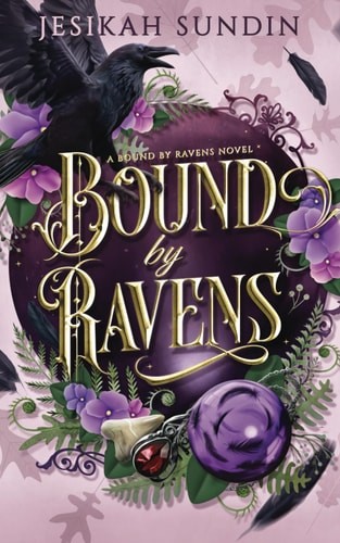 Bound by Ravens: A Standalone Rivals to Lovers Fae Fantasy Romance (A Bound By R