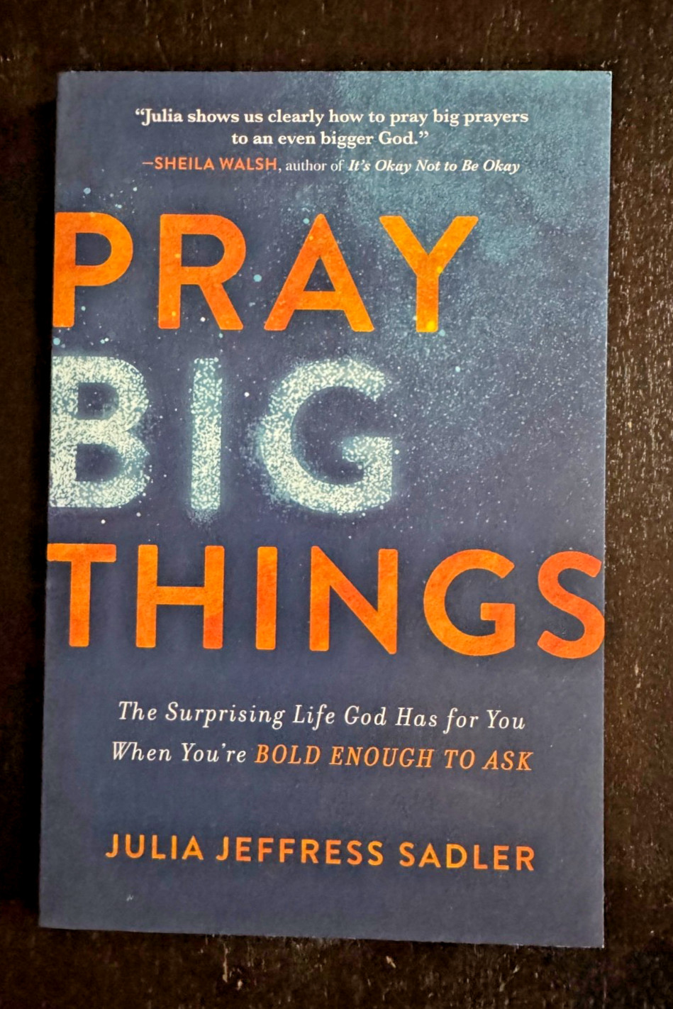 Pray Big Things by Julia Jeffress Sadler