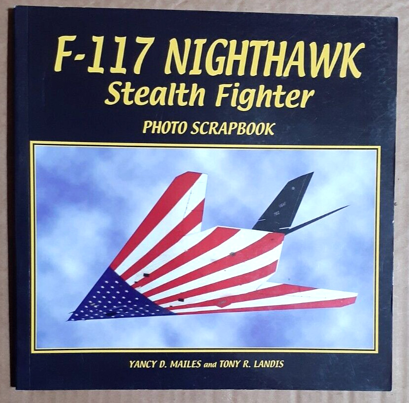 F-117 Nighthawk Stealth Fighter Photo Scrapbook By Yancy D. Mailes 2006