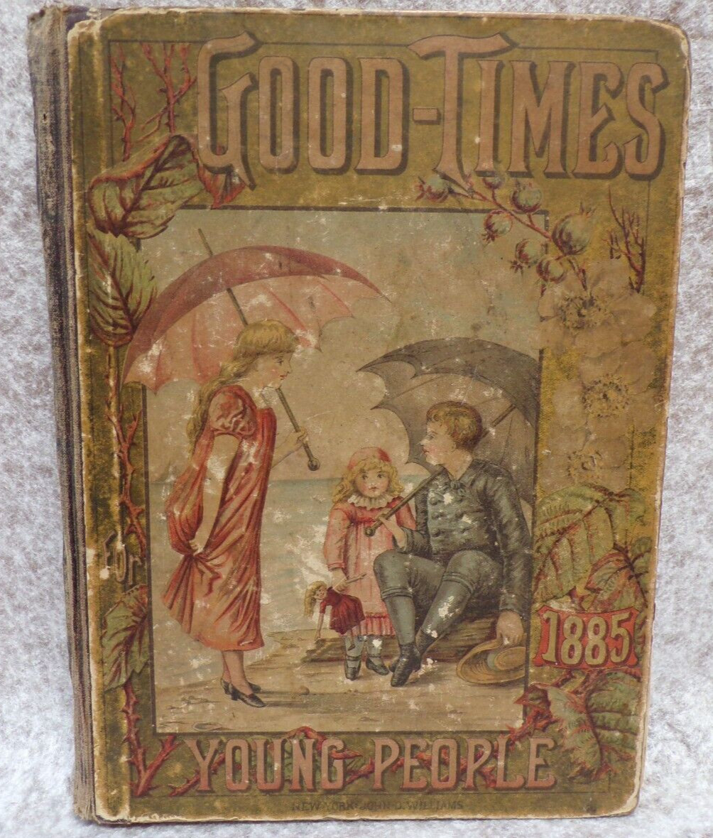 1885 BOOK GOOD TIMES FOR YOUNG PEOPLE HARD COVER 252 PAGES BY JOHN D. WILLIAMS