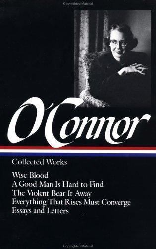 Flannery o’Connor: Collected Works (LOA #39) : Wise Blood / a Good Man Is…