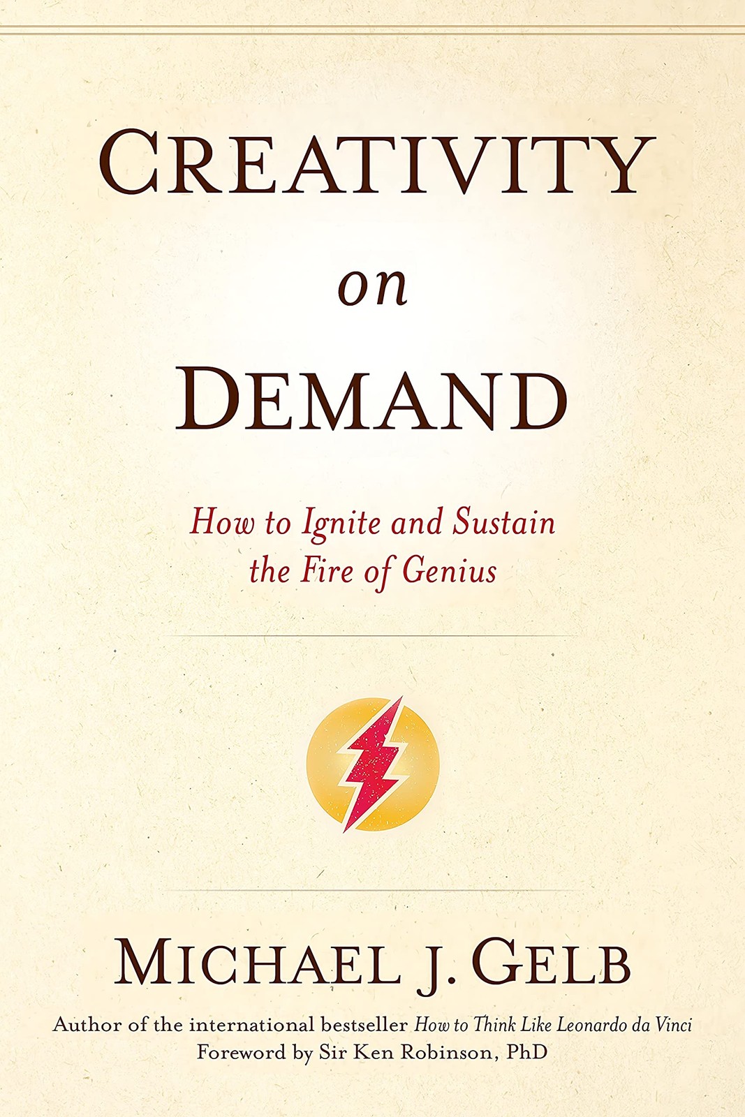Creativity on Demand: How to Ignite and Sustain the Fire of Genius – paperba…
