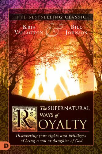 The Supernatural Ways of Royalty: Discovering Your Rights and Privileges – GOOD