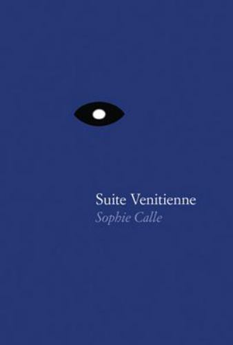 Sophie Calle: Suite Vénitienne by