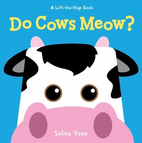 Do Cows Meow?; A Lift-the-Flap Book – Salina Yoon, 1402789564, board book