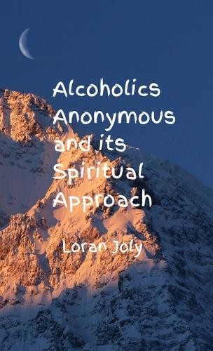 Loran Joly Alcoholics Anonymous and its Spiritual Approac (Hardback) (UK IMPORT)