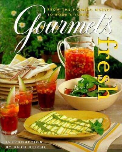 Gourmet’s Fresh: From the Farmers Market to Your Kitchen – Hardcover – GOOD