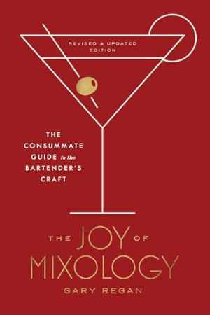 The Joy of Mixology, Revised and Updated – Hardcover, by Regan Gary – Good