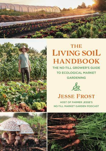 Living Soil Handbook : the No-Till Grower’s Guide