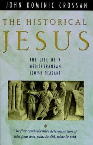The Historical Jesus: The Life of a Mediterranean Jewish Peasant – GOOD