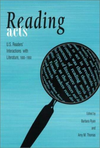 Reading Acts: U.S. Readers’ Interactions with Literature, 1800-1950