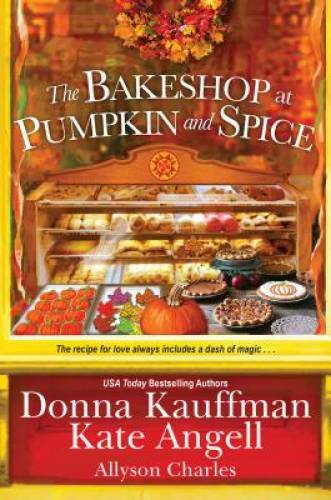 The Bakeshop at Pumpkin and Spice – Paperback By Kauffman, Donna – GOOD