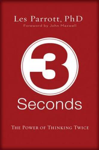 3 Seconds: The Power of Thinking Twice – Hardcover By Les Parrott – VERY GOOD