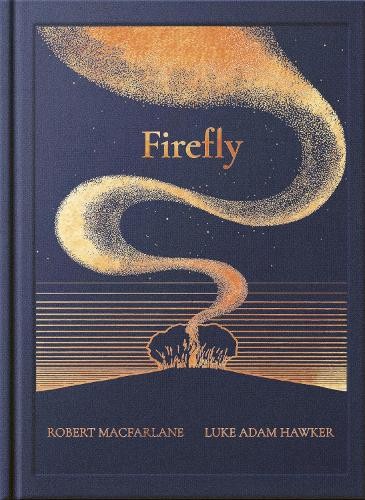 Robert Macfarlane The Night Creatures: Firefly (Hardback) Night Creatures