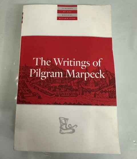 Writings Of Pilgram Marpeck (Classics of the Radical Reformation, 2) *Like new