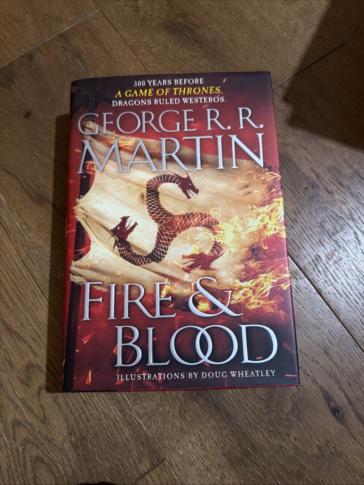 Fire and Blood: 300 Years Before Game of Thrones George R. R. Martin Hardcover