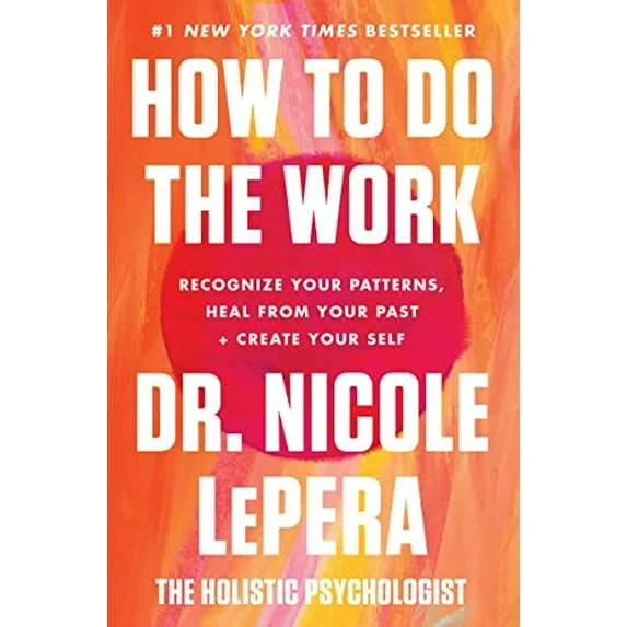 How to Do the Work Hardcover by Nicole Lepera Holistic Psychologist Self Help