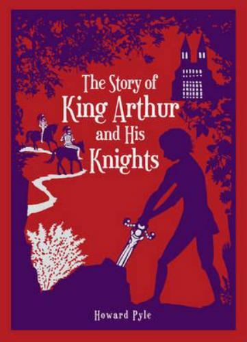 The Story of King Arthur and His Knights by Howard Pyle