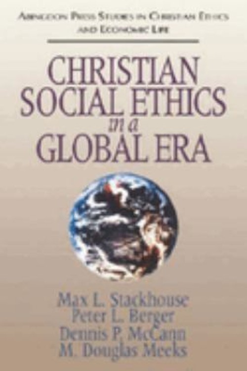 Christian Social Ethics in a Global Era : Abingdon Press Studies
