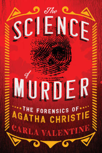 The Science of Murder: The Forensics of Agatha Christie (Fascinating – VERY GOOD