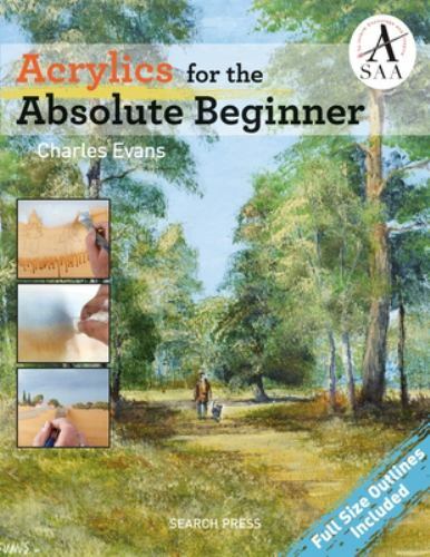 Acrylics for the Absolute Beginner (ABSOLUTE BEGINNER ART), Evans, Charles, Very
