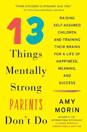 Amy Morin 13 Things Mentally Strong Parents Don’t Do (Paperback)