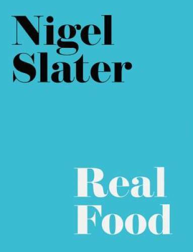 Real Food – Paperback By Slater, Nigel – GOOD
