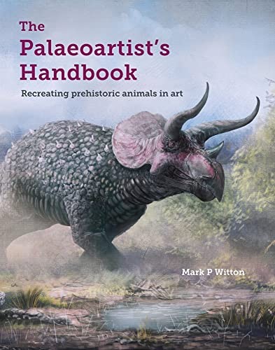 The Palaeoartist’s Handbook: Recreating Prehistoric Animals in A