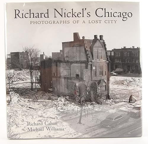 Richard Nickel’s Chicago: Photographs of a Lost City