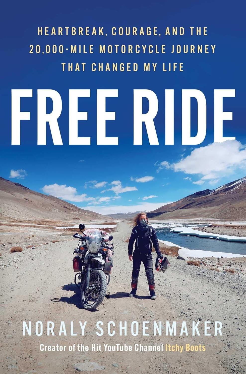 Free Ride : Heartbreak, Courage, and the 20,000-Mile Motorcycle Journey That