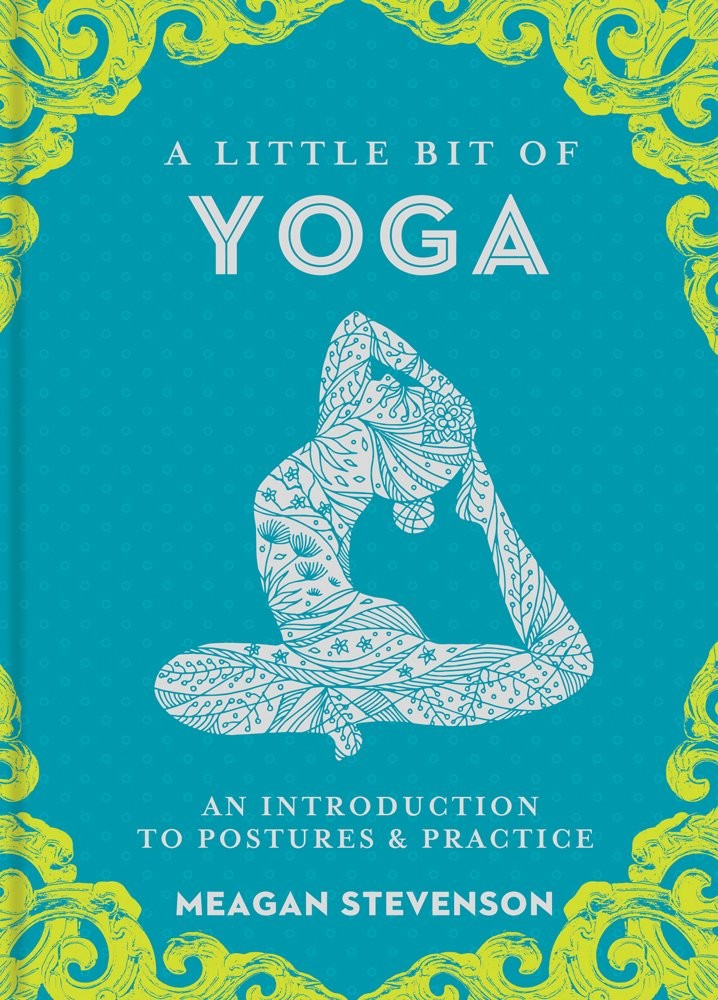 A Little Bit of Yoga: An Introduction to Postures & Practice (Little Bit Ser…