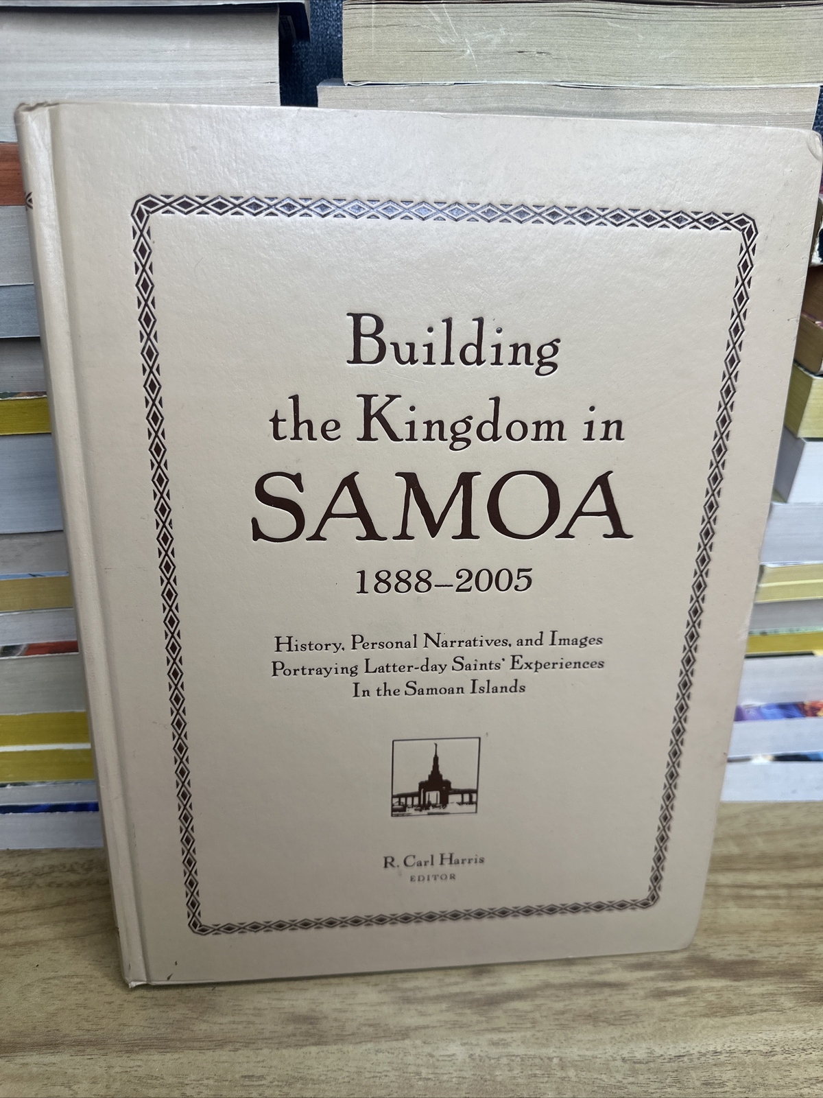 Building the Kingdom in Samoa 1888-2005 by R. Carl Harris Signed Lds Hardcover