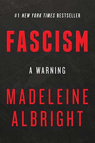 Fascism: A Warning By Madeleine Albright. 9780062802187