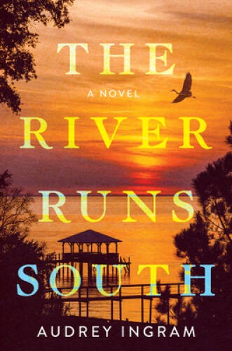 The River Runs South: A Novel – Paperback By Ingram, Audrey – VERY GOOD