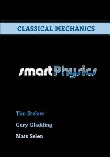 Classical Mechanics (SmartPhysics) – Paperback By Gary Gladding – GOOD