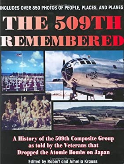 The 509th Remembered : A History of the 509th Composite Group As