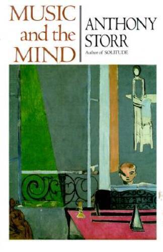 Music and the Mind – Hardcover By Storr, Anthony – GOOD