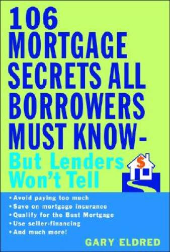 The 106 Mortgage Secrets All Homebuyers Must Learn–But Lenders Don – GOOD