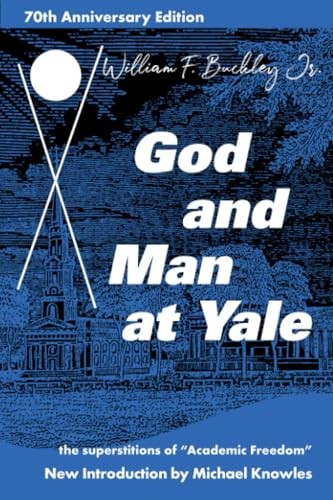 God and Man at Yale: The Superstitions of Academic Freedom – VERY GOOD