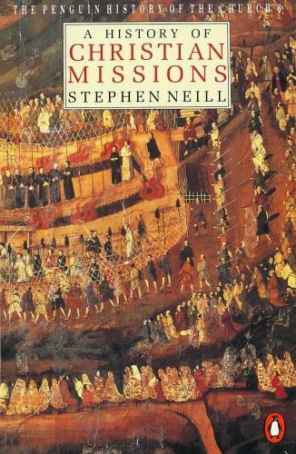 A History of Christian Missions – paperback, Stephen Neill, 0140137637