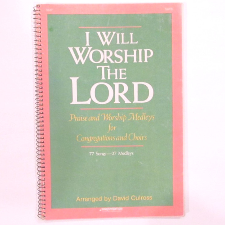 I Will Worship The LORD Praise Worship Medleys David Culross Choir Music Book