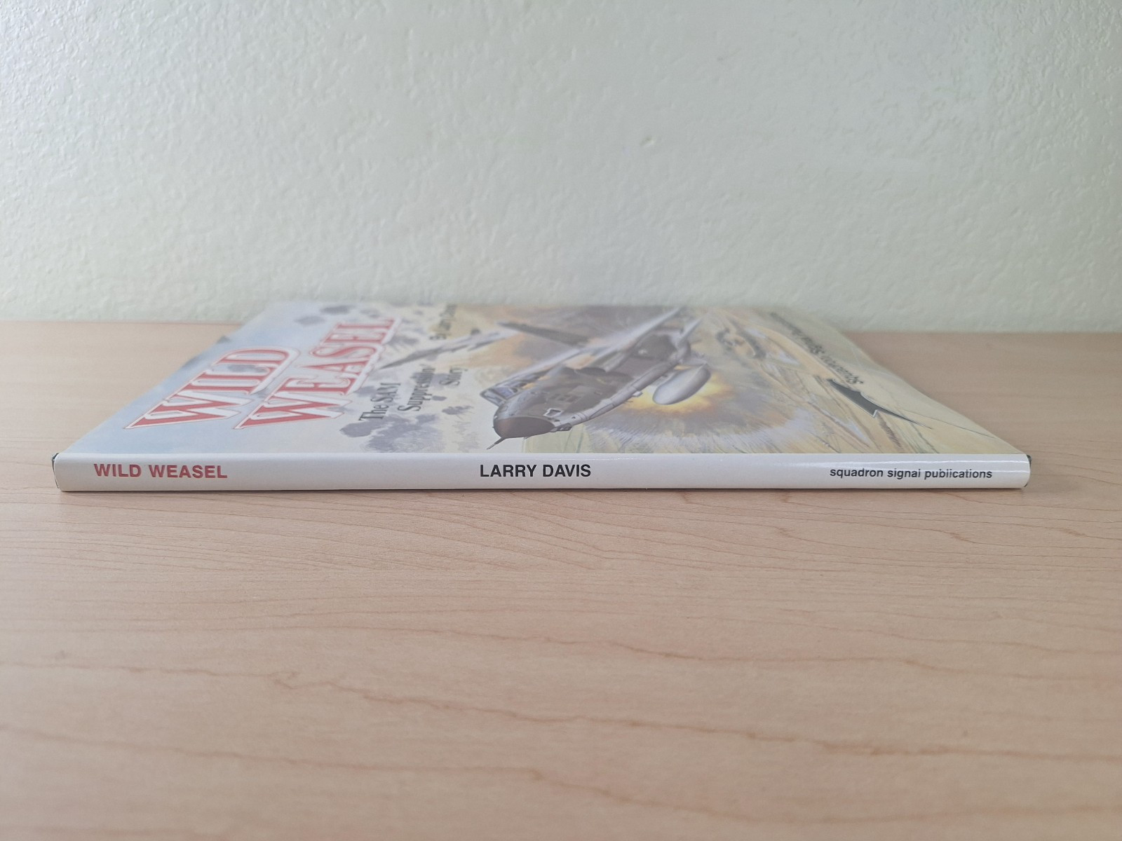 Wild Weasel The SAM Suppression Story by Larry Davis Squadron/Signal Publication