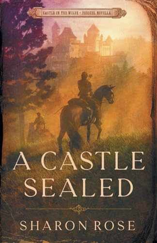 A Castle Sealed: Castle in the Wilde – – Paperback, by Rose Sharon – Very Good