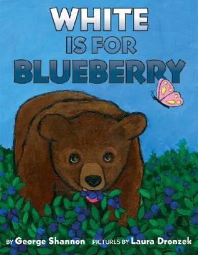 White Is for Blueberry (Ala Notable Children’s Books. Younger Readers (A – GOOD