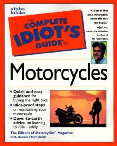 The Complete Idiots Guide to Motorcycles – Paperback By Darwin Holmstrom – GOOD