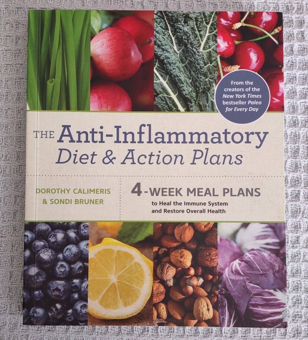 The Anti-Inflammatory Diet & Action Plans By Dorothy Calimeris & Sondi Bruner
