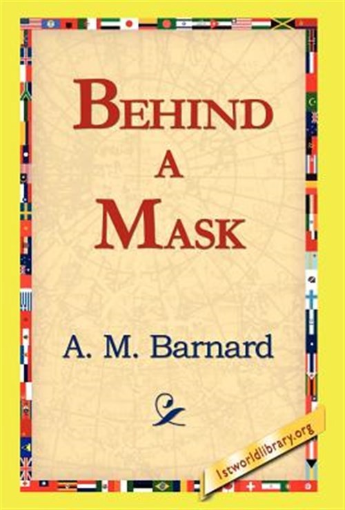 Behind a Mask, Hardcover by Barnard, A. M., Brand New, Free shipping in the US
