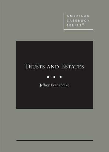 Trusts and Estates (American Casebook Series) by Stake, Jeffrey