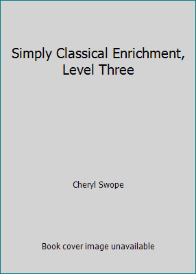 Simply Classical Enrichment, Level Three by Cheryl Swope