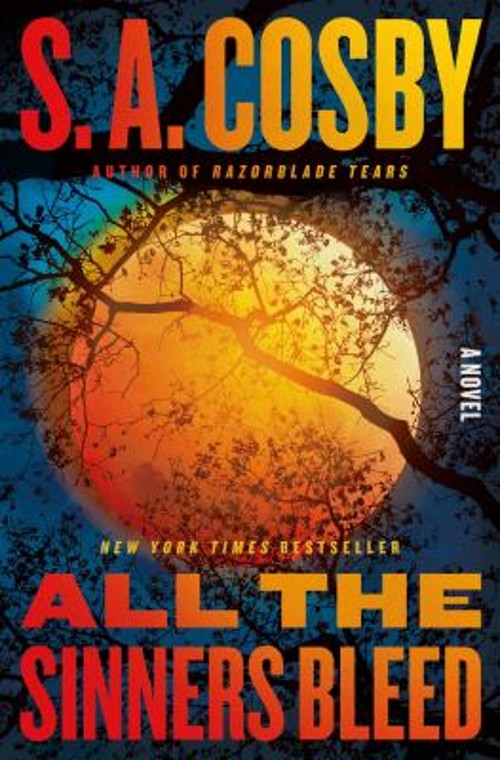 All the Sinners Bleed : A Novel Hardcover S. A. Cosby